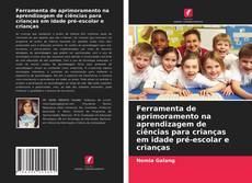 Capa do livro de Ferramenta de aprimoramento na aprendizagem de ciências para crianças em idade pré-escolar e crianças 