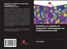 Bookcover of Fiabilité et validité du diagnostic histologique du rhabdomyosarcome