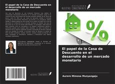 Bookcover of El papel de la Casa de Descuento en el desarrollo de un mercado monetario