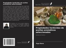 Couverture de Propiedades herbicidas de aceites aromáticos seleccionados