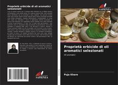 Bookcover of Proprietà erbicide di oli aromatici selezionati