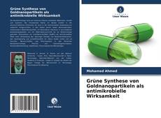 Copertina di Grüne Synthese von Goldnanopartikeln als antimikrobielle Wirksamkeit