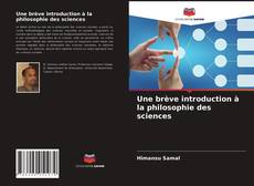 Обложка Une brève introduction à la philosophie des sciences