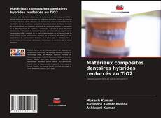 Buchcover von Matériaux composites dentaires hybrides renforcés au TiO2
