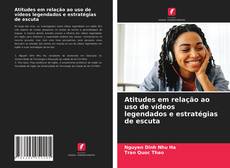 Capa do livro de Atitudes em relação ao uso de vídeos legendados e estratégias de escuta 