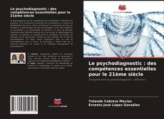 Portada del libro de Le psychodiagnostic : des compétences essentielles pour le 21ème siècle