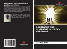 CONSENSUS AND DISSENSUS IN JÜRGEN HABERMAS的封面