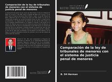 Comparación de la ley de tribunales de menores con el sistema de justicia penal de menores kitap kapağı