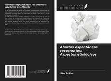 Buchcover von Abortos espontáneos recurrentes: Aspectos etiológicos