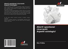 Aborti spontanei ricorrenti: Aspetti eziologici的封面