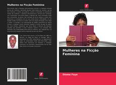 Capa do livro de Mulheres na Ficção Feminina 