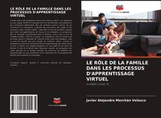 Bookcover of LE RÔLE DE LA FAMILLE DANS LES PROCESSUS D'APPRENTISSAGE VIRTUEL