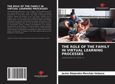 THE ROLE OF THE FAMILY IN VIRTUAL LEARNING PROCESSES的封面