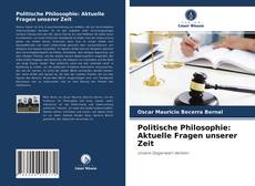 Обложка Politische Philosophie: Aktuelle Fragen unserer Zeit