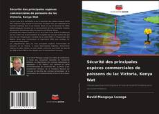 Обложка Sécurité des principales espèces commerciales de poissons du lac Victoria, Kenya Wat