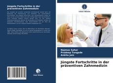 Couverture de Jüngste Fortschritte in der präventiven Zahnmedizin