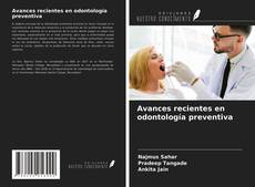 Buchcover von Avances recientes en odontología preventiva