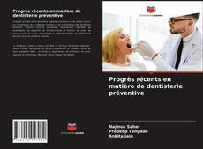 Couverture de Progrès récents en matière de dentisterie préventive