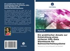 Portada del libro de Ein praktischer Ansatz zur Entwicklung eines sicheren XML-Data Warehouse für Bahnsicherheitssysteme