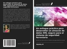 Un enfoque práctico para desarrollar un almacén de datos XML seguro para el sistema de seguridad ferroviaria的封面