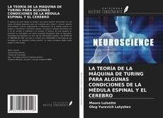 Buchcover von LA TEORÍA DE LA MÁQUINA DE TURING PARA ALGUNAS CONDICIONES DE LA MÉDULA ESPINAL Y EL CEREBRO