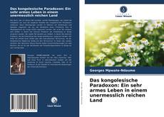 Capa do livro de Das kongolesische Paradoxon: Ein sehr armes Leben in einem unermesslich reichen Land 
