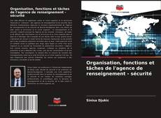 Copertina di Organisation, fonctions et tâches de l'agence de renseignement - sécurité