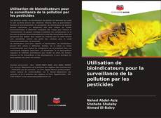 Copertina di Utilisation de bioindicateurs pour la surveillance de la pollution par les pesticides