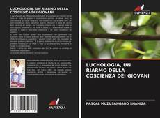 Copertina di LUCHOLOGIA, UN RIARMO DELLA COSCIENZA DEI GIOVANI