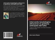 Intervento tanatologico attraverso la gestione anticipata del lutto的封面