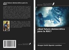 Couverture de ¿Qué futuro democrático para la RDC?