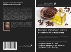 Buchcover von Syzygium aromaticum (clavo): nanoemulsiones fungicidas