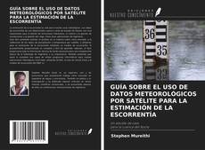 Buchcover von GUÍA SOBRE EL USO DE DATOS METEOROLÓGICOS POR SATÉLITE PARA LA ESTIMACIÓN DE LA ESCORRENTÍA