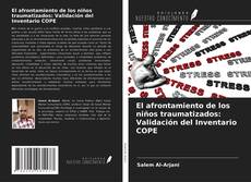 Buchcover von El afrontamiento de los niños traumatizados: Validación del Inventario COPE