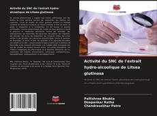 Activité du SNC de l'extrait hydro-alcoolique de Litsea glutinosa的封面