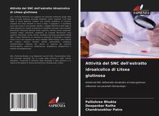 Copertina di Attività del SNC dell'estratto idroalcolico di Litsea glutinosa