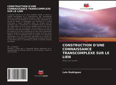 Portada del libro de CONSTRUCTION D'UNE CONNAISSANCE TRANSCOMPLEXE SUR LE LIEN