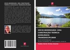 Copertina di SÓCIO-BIORREGIÃO: UMA CONSTRUÇÃO TEÓRICA AXIOLÓGICA TRANSDISCIPLINAR