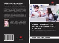 SUPPORT STRATEGIES FOR MOVING TOWARDS INCLUSIVE EDUCATION的封面