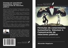 Fórmulas de conocimiento humanitario. Volumen 4. Comunicación de relaciones públicas kitap kapağı