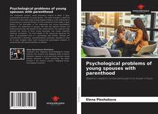 Buchcover von Psychological problems of young spouses with parenthood