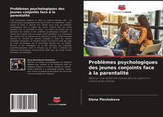 Обложка Problèmes psychologiques des jeunes conjoints face à la parentalité