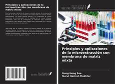 Copertina di Principios y aplicaciones de la microextracción con membrana de matriz mixta