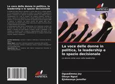 La voce delle donne in politica, la leadership e lo spazio decisionale的封面