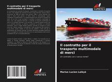 Copertina di Il contratto per il trasporto multimodale di merci