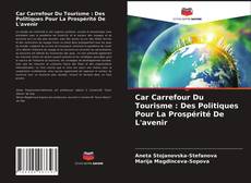 Couverture de Car Carrefour Du Tourisme : Des Politiques Pour La Prospérité De L'avenir