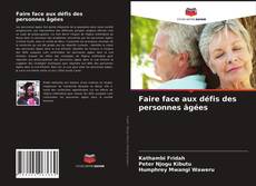 Couverture de Faire face aux défis des personnes âgées