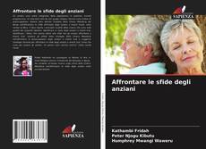 Copertina di Affrontare le sfide degli anziani