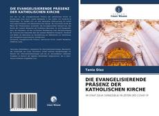 Couverture de DIE EVANGELISIERENDE PRÄSENZ DER KATHOLISCHEN KIRCHE