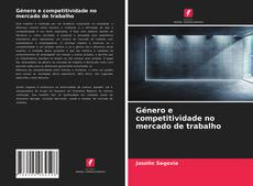 Bookcover of Género e competitividade no mercado de trabalho